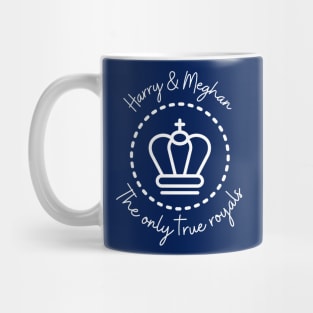 Harry & Meghan the only true royals Mug